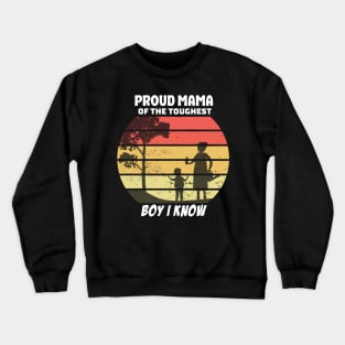 proud mama of the toughest boy i know Crewneck Sweatshirt